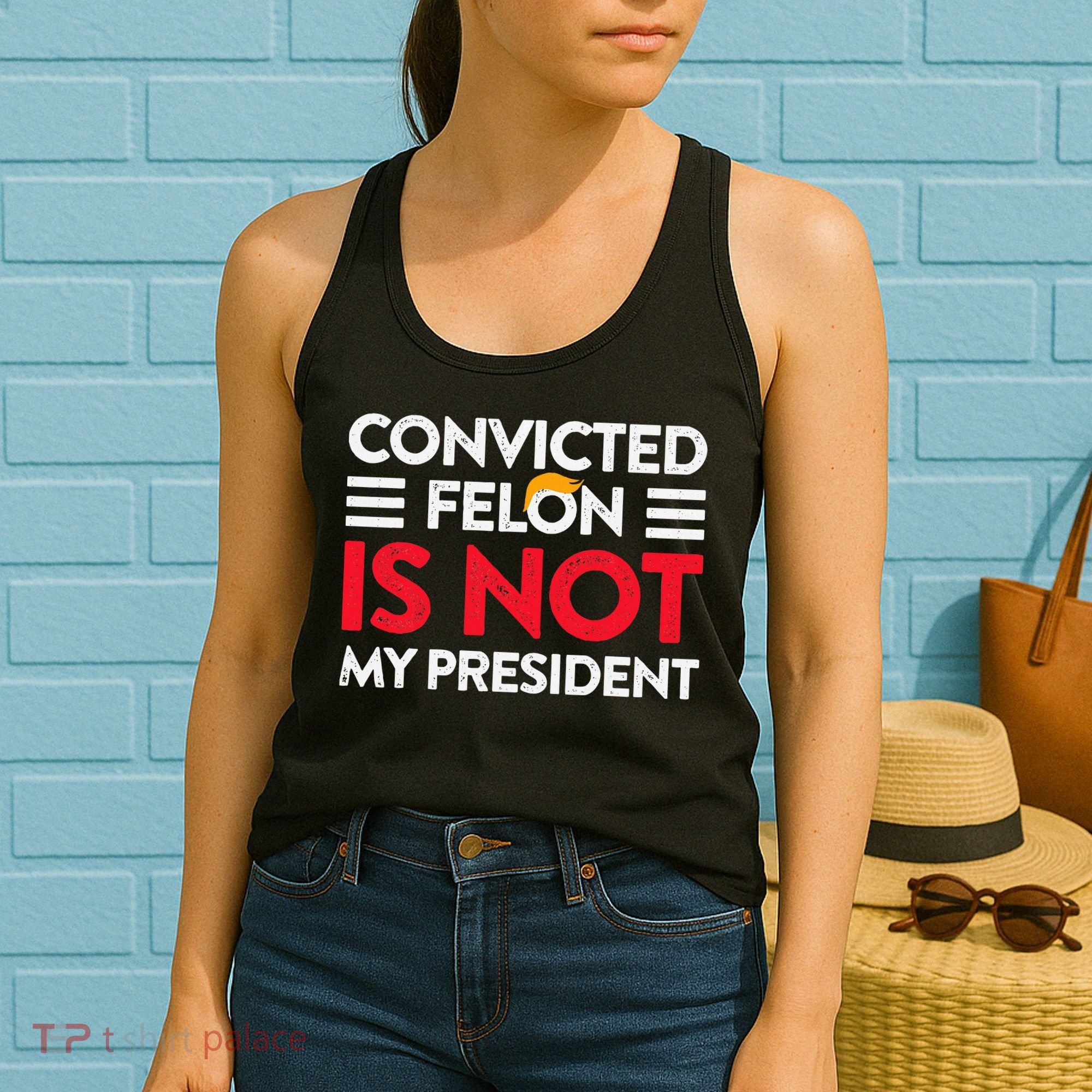 Trump Is Not My President Convicted Felon Not My President Women's Tank Top