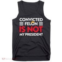 Trump Is Not My President Convicted Felon Not My President Tank Top thumb 0