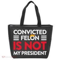 Trump Is Not My President Convicted Felon Not My President Tote Bag thumb 0