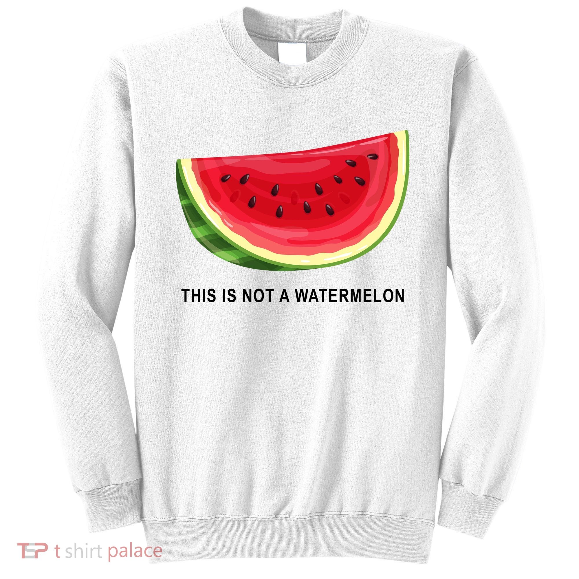 This Is Not A Watermelon Funny Sweatshirt