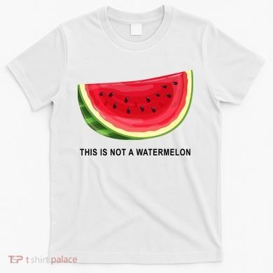 This Is Not A Watermelon Funny T-Shirt