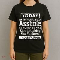 Today Im Not Gonna Be An Asshole Im Gonna Be Nice T-Shirt thumb 4