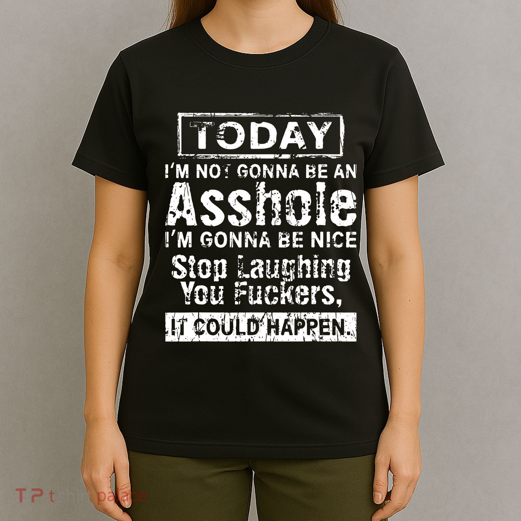 Today Im Not Gonna Be An Asshole Im Gonna Be Nice T-Shirt
