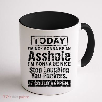 Today Im Not Gonna Be An Asshole Im Gonna Be Nice Coffee Mug back
