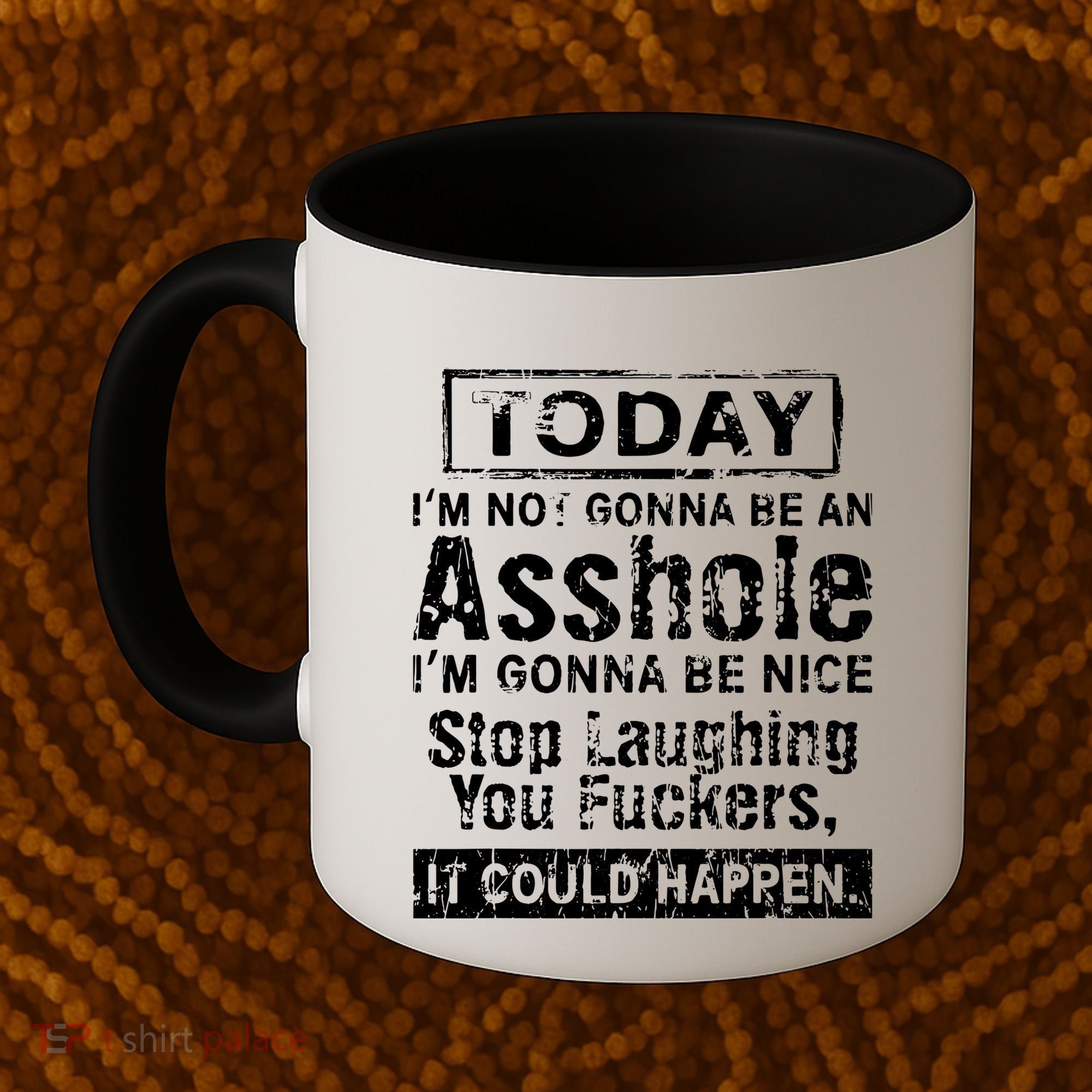Today Im Not Gonna Be An Asshole Im Gonna Be Nice Coffee Mug