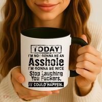 Today Im Not Gonna Be An Asshole Im Gonna Be Nice Coffee Mug thumb 3