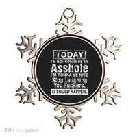 Today Im Not Gonna Be An Asshole Im Gonna Be Nice Ornament thumb 0