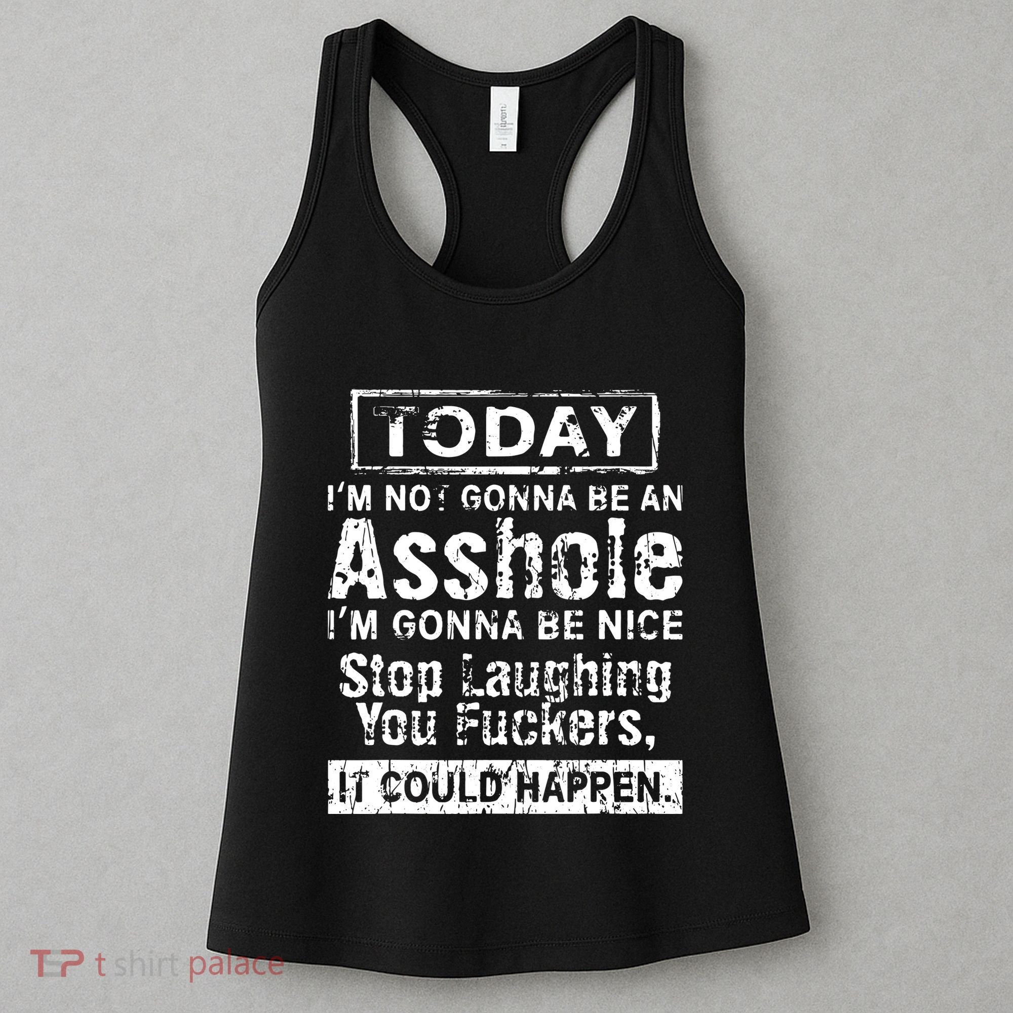 Today Im Not Gonna Be An Asshole Im Gonna Be Nice Women's Tank Top