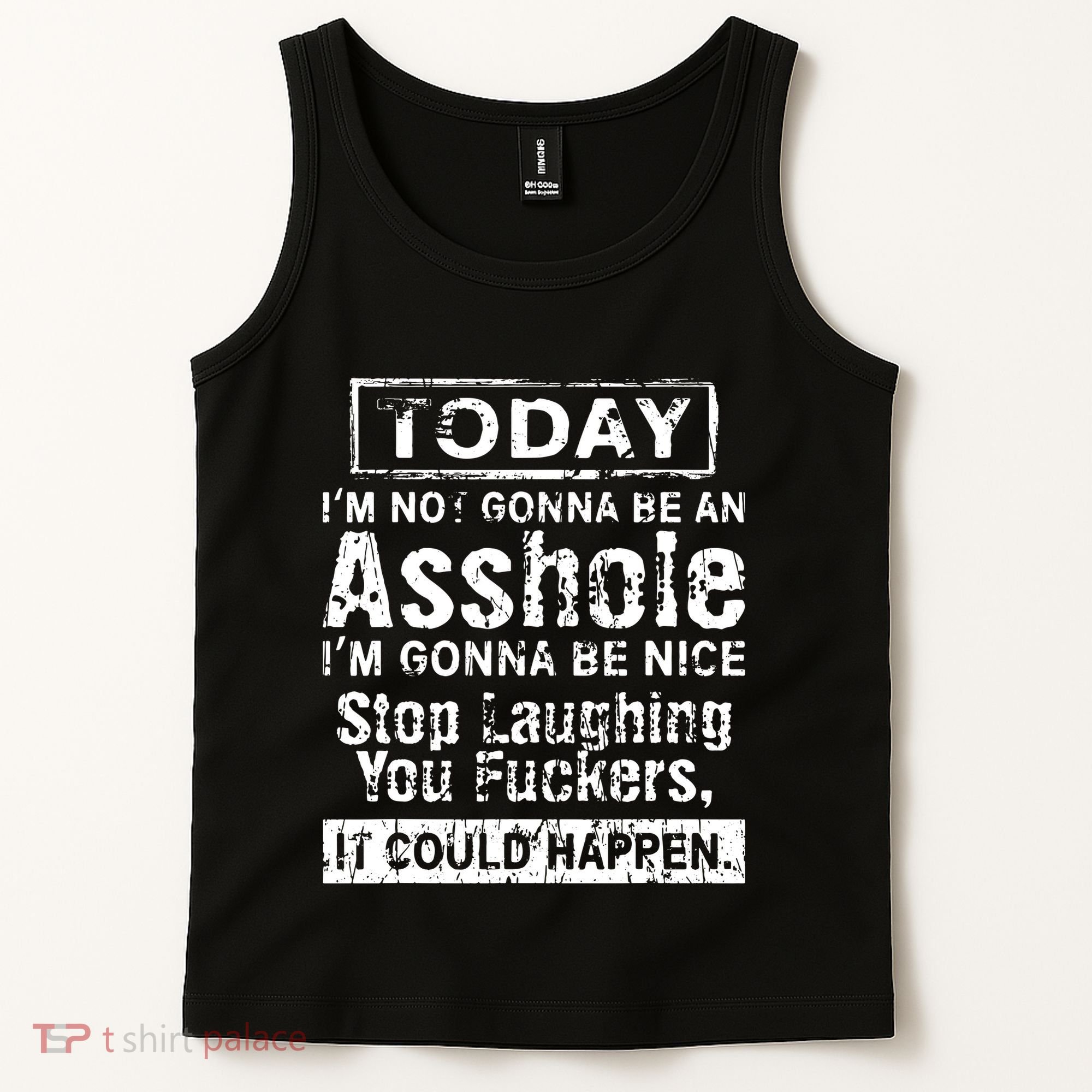 Today Im Not Gonna Be An Asshole Im Gonna Be Nice Tank Top