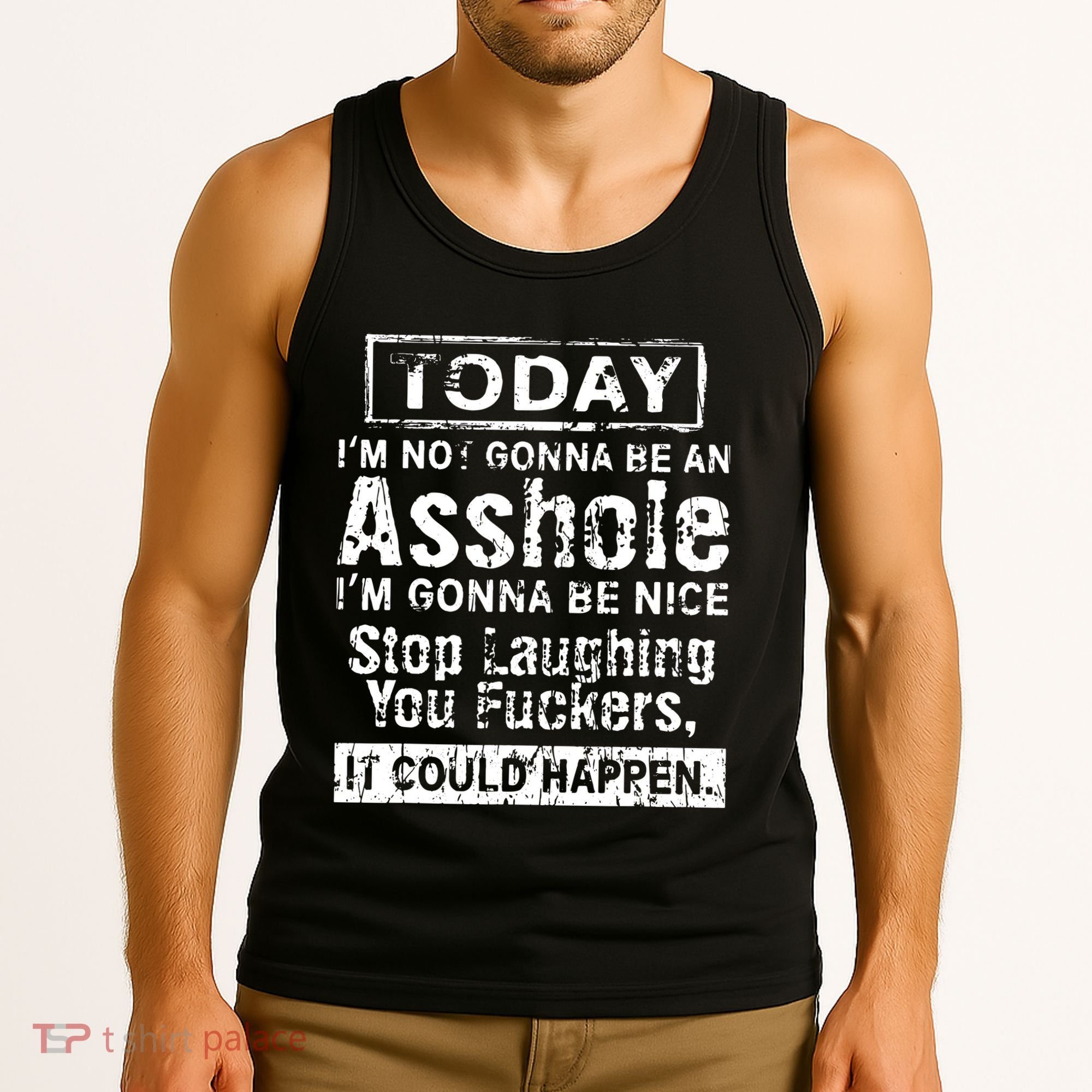 Today Im Not Gonna Be An Asshole Im Gonna Be Nice Tank Top