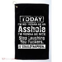 Today Im Not Gonna Be An Asshole Im Gonna Be Nice Golf Towel thumb 0