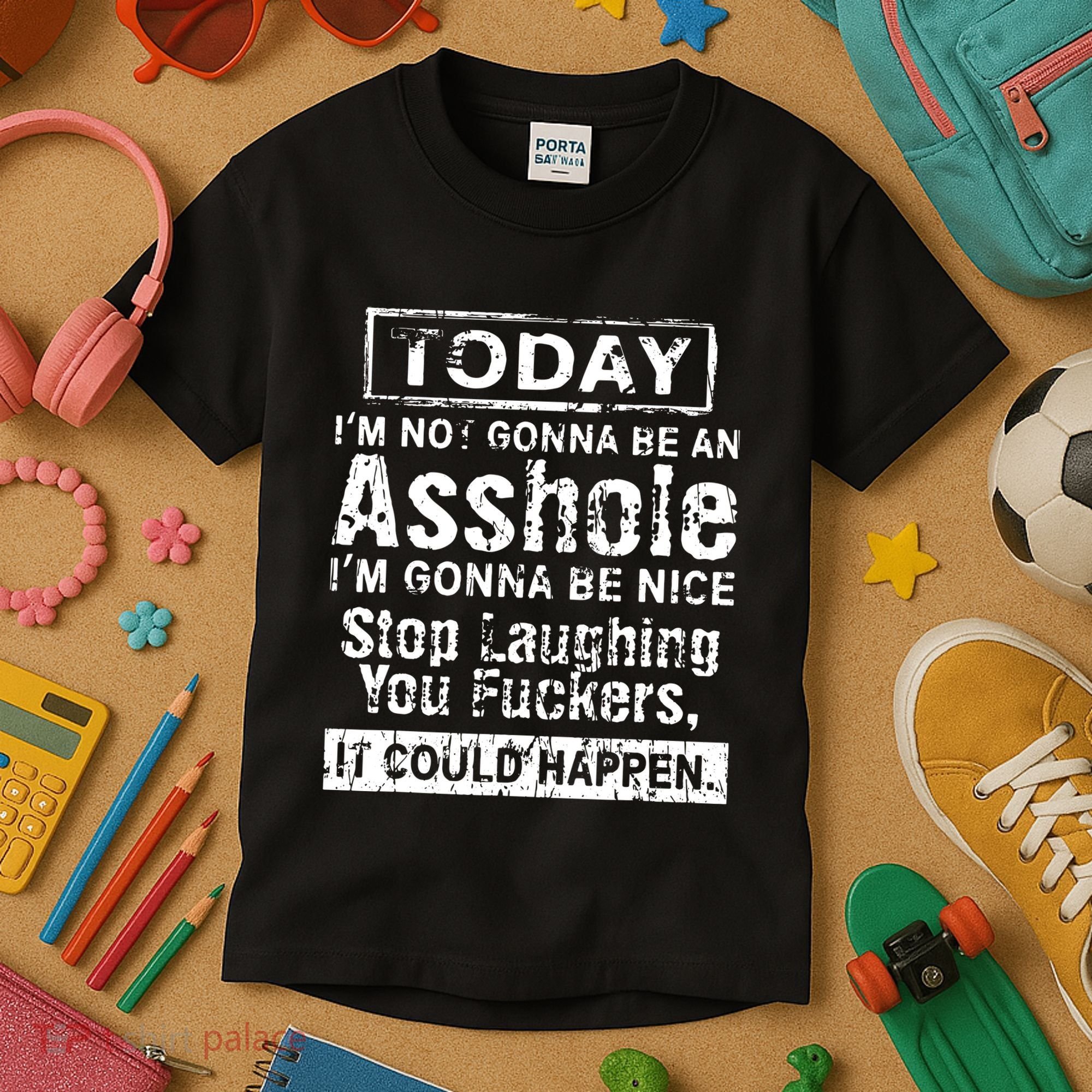 Today Im Not Gonna Be An Asshole Im Gonna Be Nice Kids T-Shirt