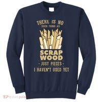 There Is No Scrap Wood Woodworking Woodworker Carpenter Sweatshirt thumb 0