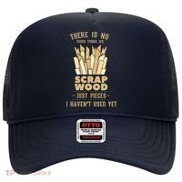There Is No Scrap Wood Woodworking Woodworker Carpenter Hat thumb 0