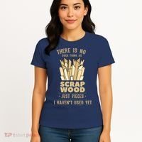There Is No Scrap Wood Woodworking Woodworker Carpenter Women's T-Shirt thumb 4