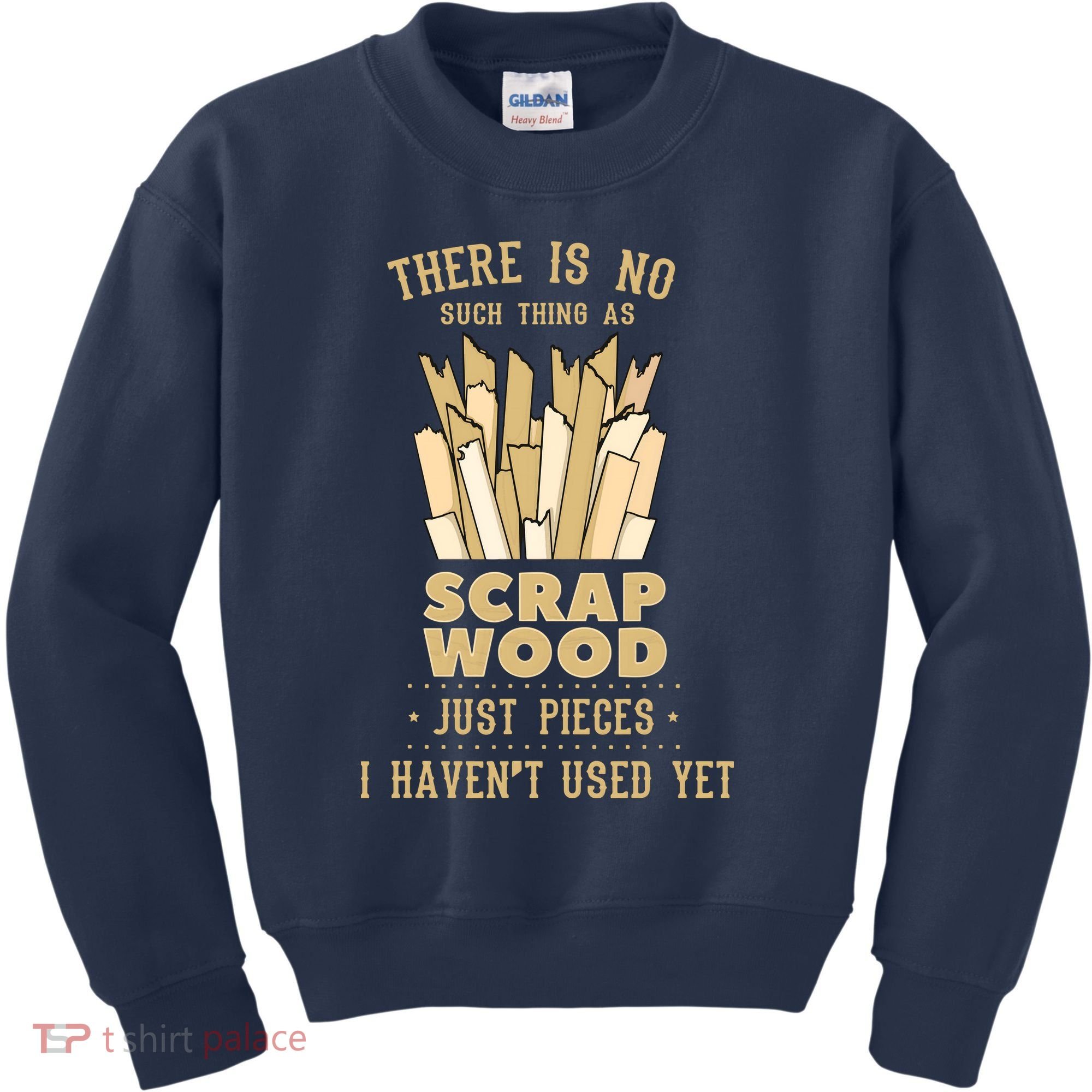 There Is No Scrap Wood Woodworking Woodworker Carpenter Kids Sweatshirt