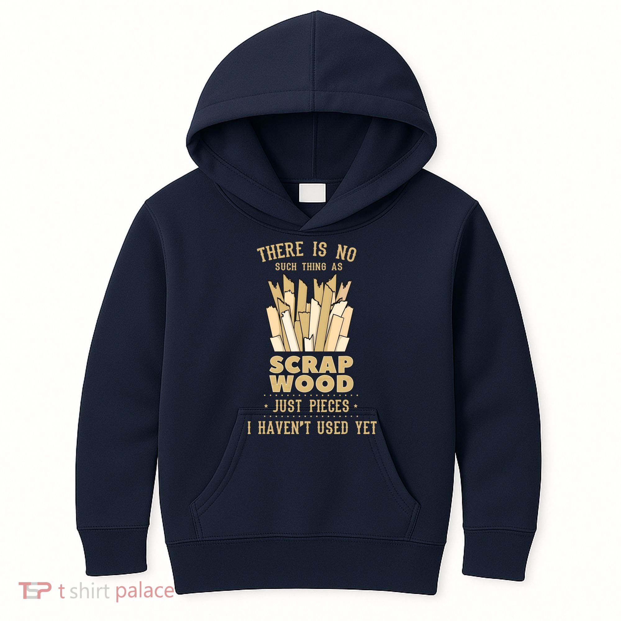 There Is No Scrap Wood Woodworking Woodworker Carpenter Kids Hoodie