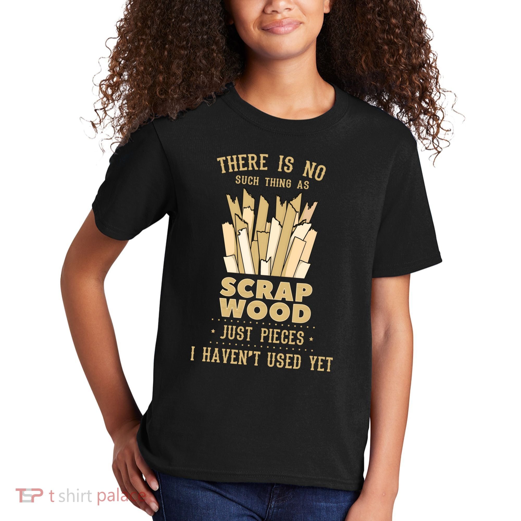 There Is No Scrap Wood Woodworking Woodworker Carpenter Kids T-Shirt