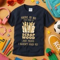 There Is No Scrap Wood Woodworking Woodworker Carpenter Kids T-Shirt thumb 3