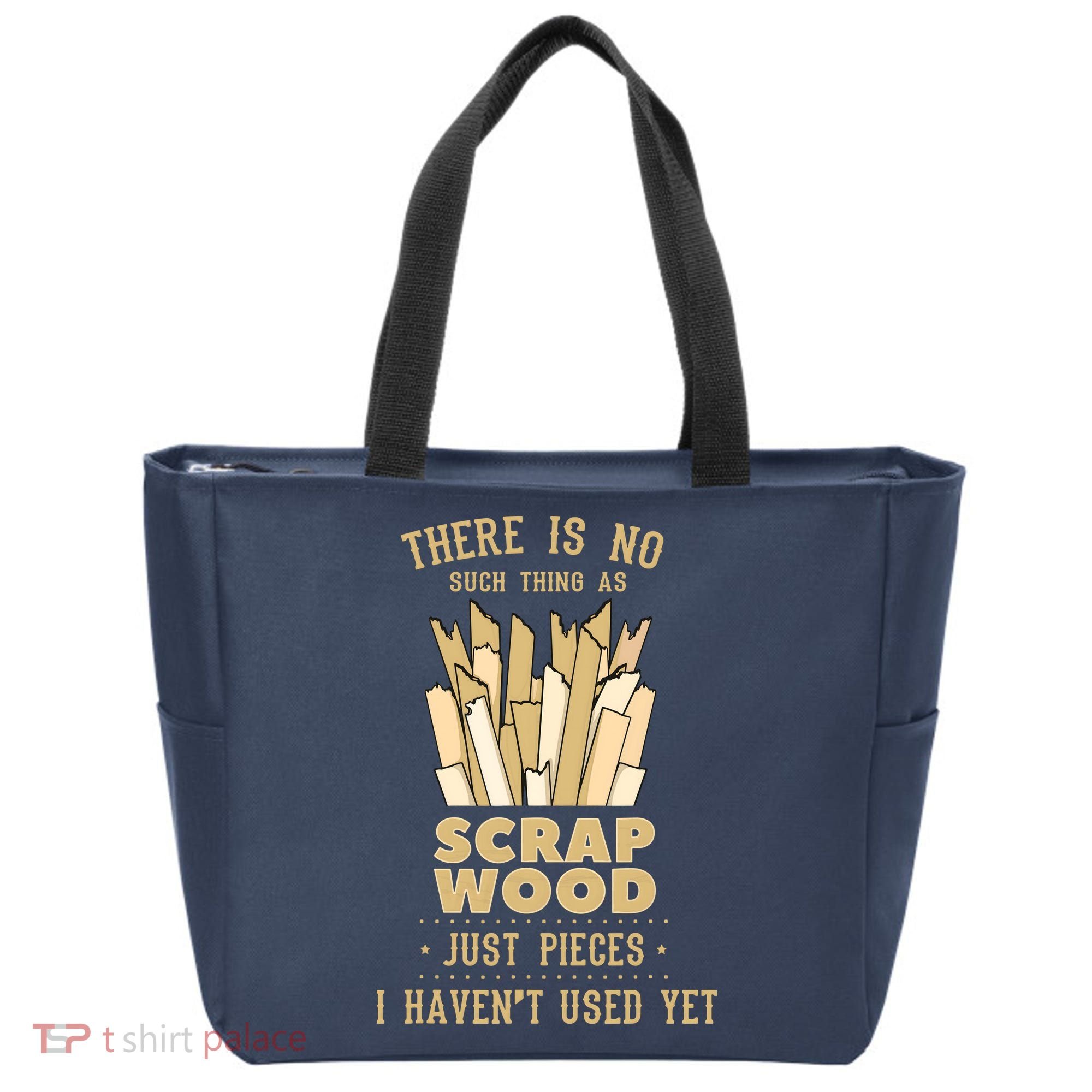There Is No Scrap Wood Woodworking Woodworker Carpenter Tote Bag