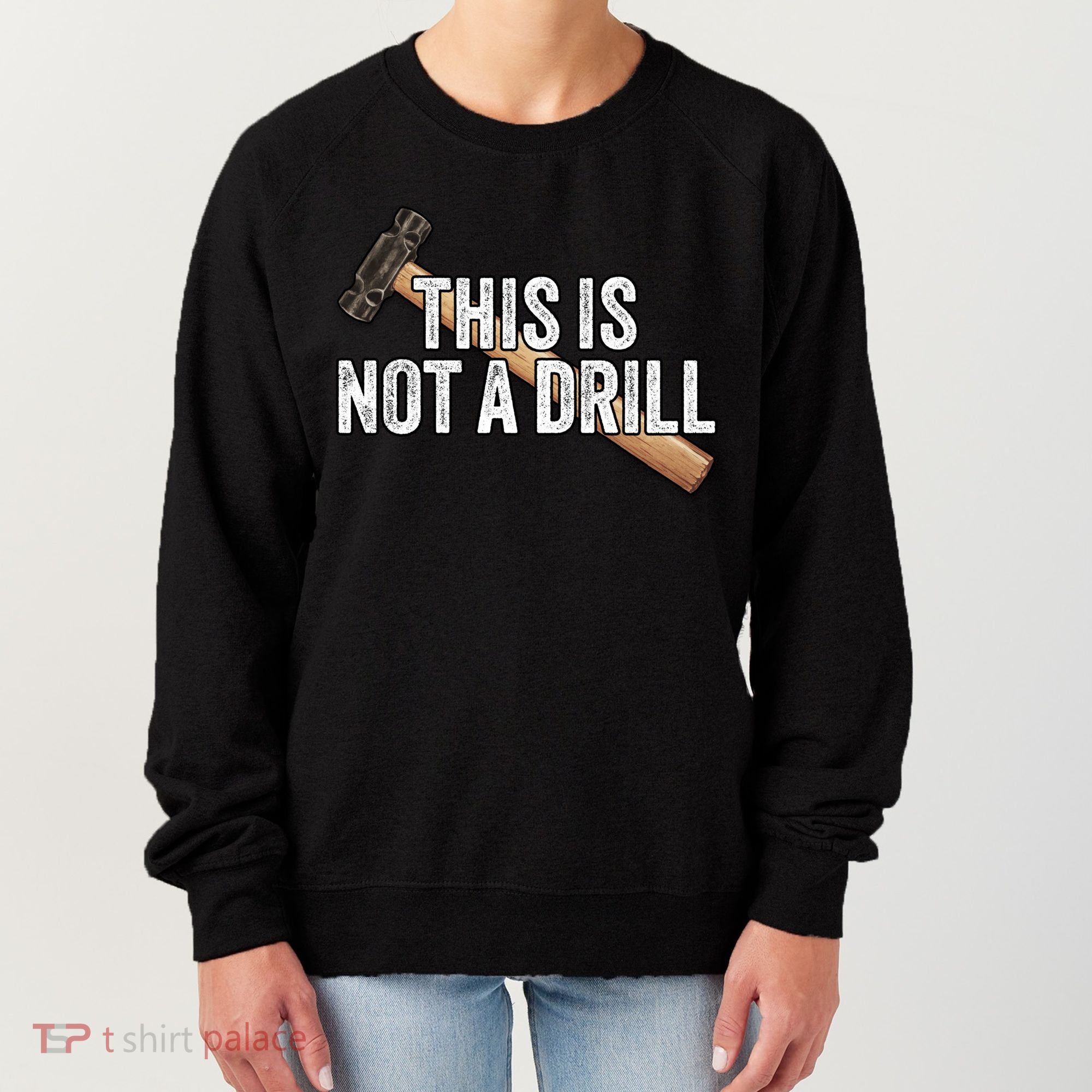 This Is Not A Drill Hammer Builder Woodworking Carpenter Gift Women's Sweatshirt