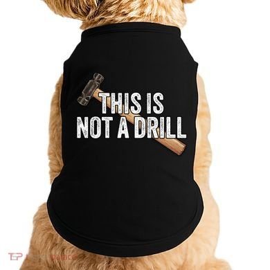 This Is Not A Drill Hammer Builder Woodworking Carpenter Gift Doggie Tank