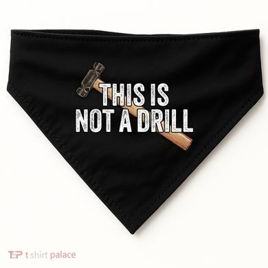This Is Not A Drill Hammer Builder Woodworking Carpenter Gift USA-Made Doggie Bandana