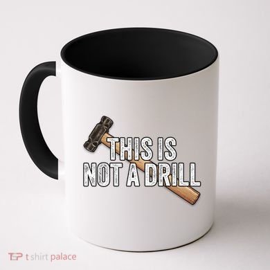 This Is Not A Drill Hammer Builder Woodworking Carpenter Gift Coffee Mug