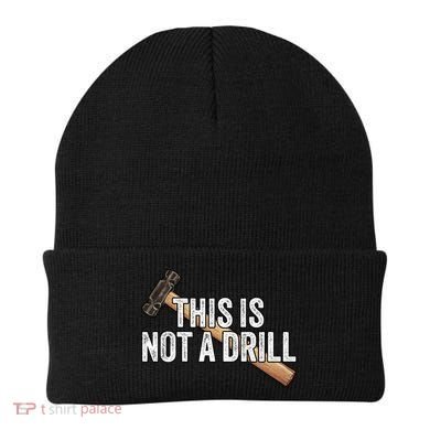 This Is Not A Drill Hammer Builder Woodworking Carpenter Gift Beanie