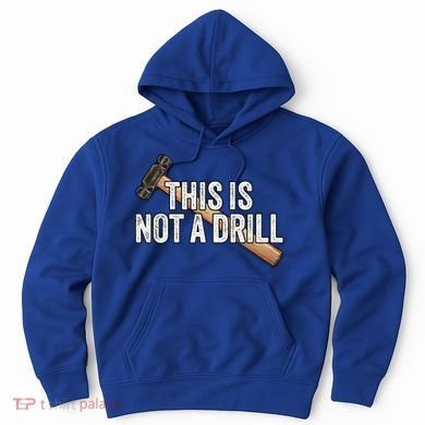 This Is Not A Drill Hammer Builder Woodworking Carpenter Gift Hoodie