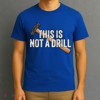 This Is Not A Drill Hammer Builder Woodworking Carpenter Gift T-Shirt thumb 3