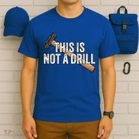 This Is Not A Drill Hammer Builder Woodworking Carpenter Gift T-Shirt thumb 6