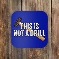 This Is Not A Drill Hammer Builder Woodworking Carpenter Gift Coaster thumb 0