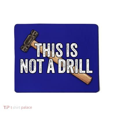 This Is Not A Drill Hammer Builder Woodworking Carpenter Gift Mousepad