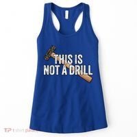 This Is Not A Drill Hammer Builder Woodworking Carpenter Gift Women's Tank Top thumb 0