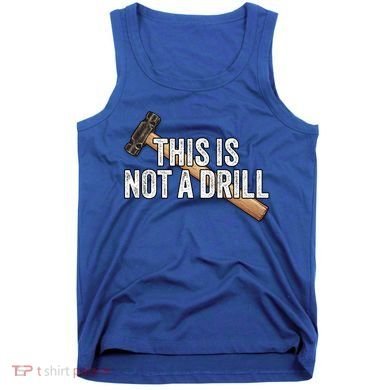 This Is Not A Drill Hammer Builder Woodworking Carpenter Gift Tank Top
