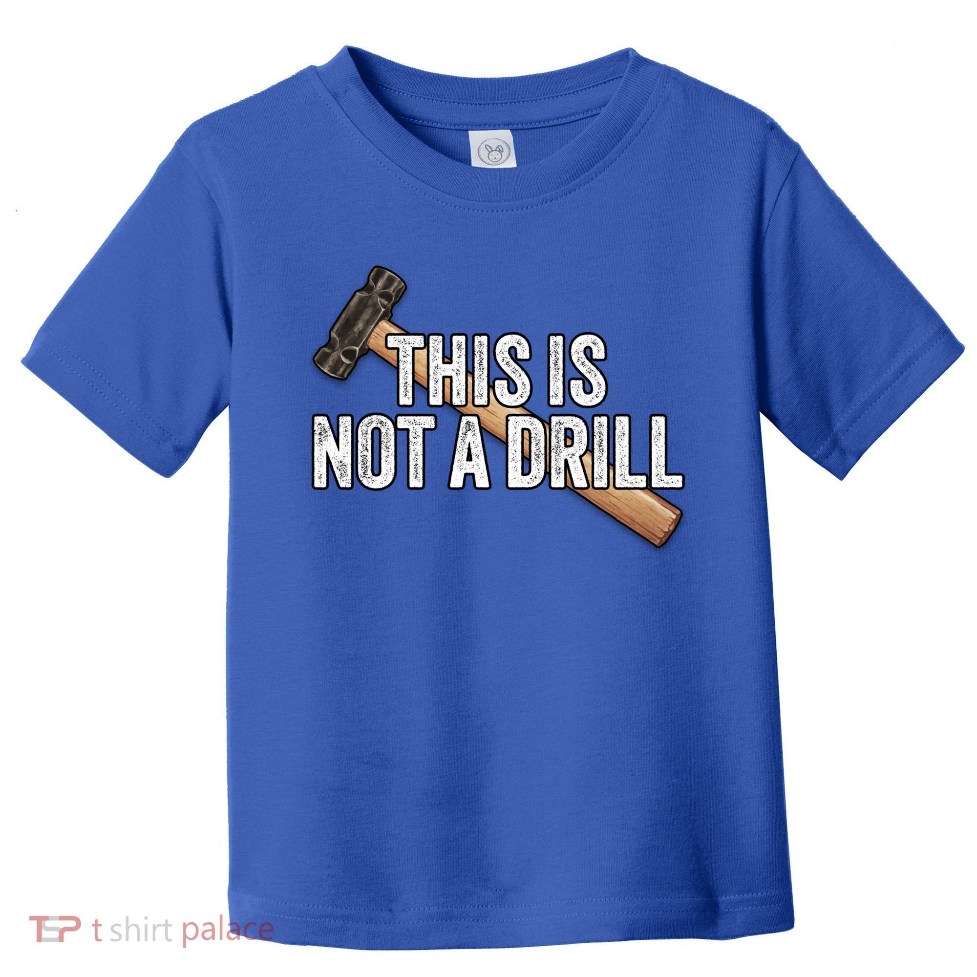 This Is Not A Drill Hammer Builder Woodworking Carpenter Gift Toddler T-Shirt