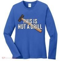 This Is Not A Drill Hammer Builder Woodworking Carpenter Gift Women's Long Sleeve Shirt thumb 0