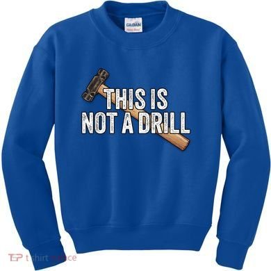 This Is Not A Drill Hammer Builder Woodworking Carpenter Gift Kids Sweatshirt