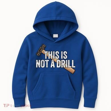 This Is Not A Drill Hammer Builder Woodworking Carpenter Gift Kids Hoodie