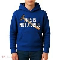 This Is Not A Drill Hammer Builder Woodworking Carpenter Gift Kids Hoodie thumb 4