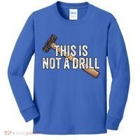 This Is Not A Drill Hammer Builder Woodworking Carpenter Gift Kids Long Sleeve Shirt thumb 0