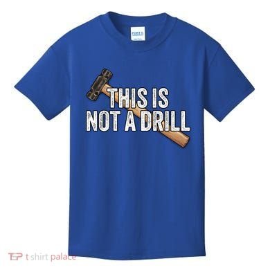 This Is Not A Drill Hammer Builder Woodworking Carpenter Gift Kids T-Shirt
