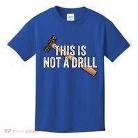 This Is Not A Drill Hammer Builder Woodworking Carpenter Gift Kids T-Shirt thumb 0