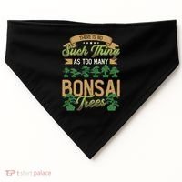 There Is No Such Thing As Too Y Bonsai Trees Gift USA-Made Doggie Bandana thumb 0