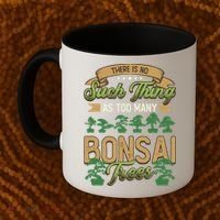 There Is No Such Thing As Too Y Bonsai Trees Gift Coffee Mug thumb 2