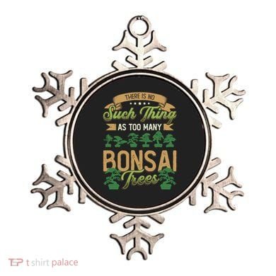 There Is No Such Thing As Too Y Bonsai Trees Gift Ornament