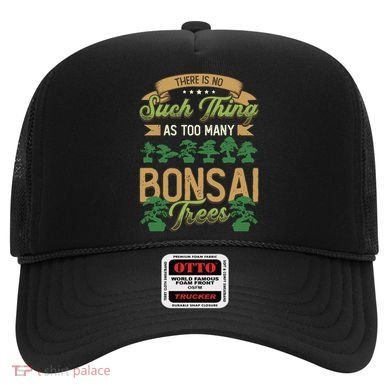 There Is No Such Thing As Too Y Bonsai Trees Gift Hat