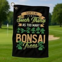 There Is No Such Thing As Too Y Bonsai Trees Gift Golf Towel thumb 1