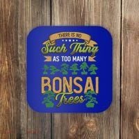 There Is No Such Thing As Too Y Bonsai Trees Gift Coaster thumb 0